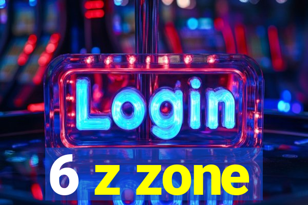 6 z zone